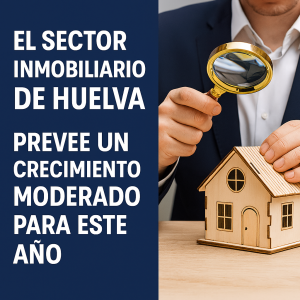 Crecimiento sector inmobiliario Huelva